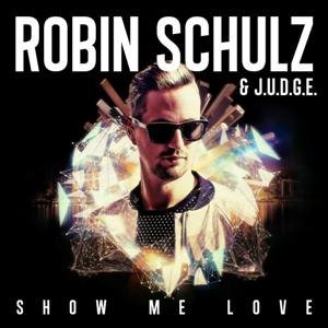 Robin Schulz & Judge - Show Me Love